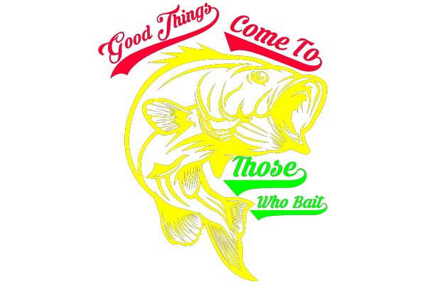 Good Things Come To Those Who Bait