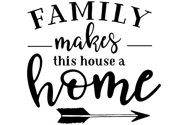 Family Makes This House a Home
