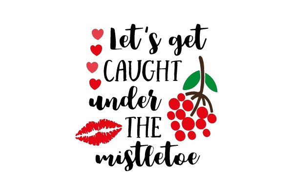 Let's get caught under the mistletoe