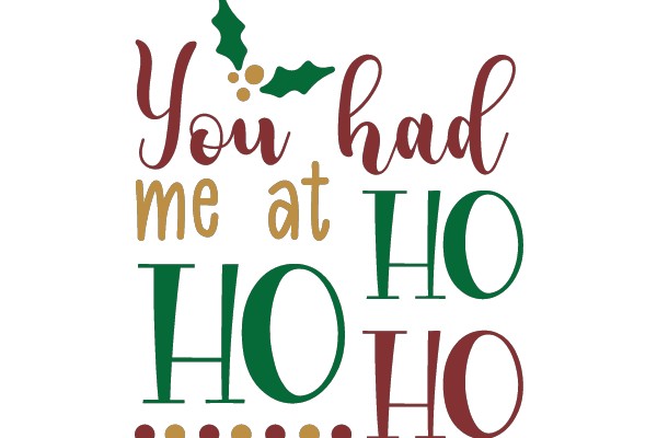 Yuletide Joy: The Festive 'You Had Me at Ho Ho Ho' Design