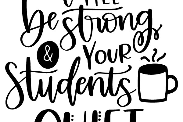 May Your Coffee Be Strong & Your Students Quiet