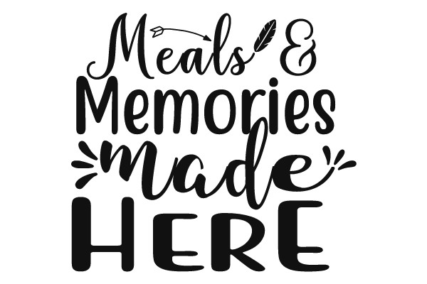 Meals & Memories Made Here