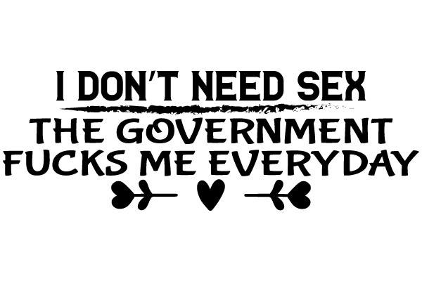 I Don't Need Sex, the Government Fucks Me Everyday