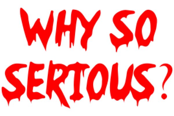 Why So Serious?