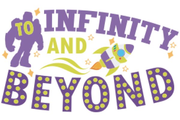 To Infinity and Beyond: A Journey of Exploration and Adventure