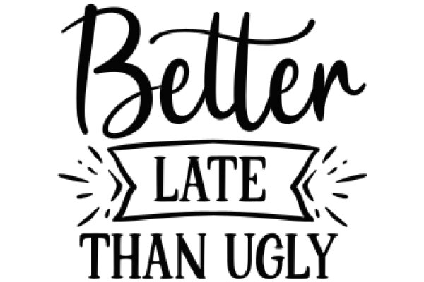 Better Late Than Ugly: A Guide to Improving Yourself