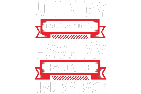 When My Father Didn't Have My Hand, He Had My Back