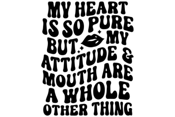 Inspirational Quote Poster: 'My Heart is So Pure, But My Attitude & Mouth Are a Whole Other Thing'