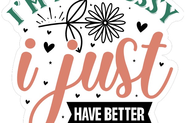 I'm Not Bossy, I Just Have Better Ideas
