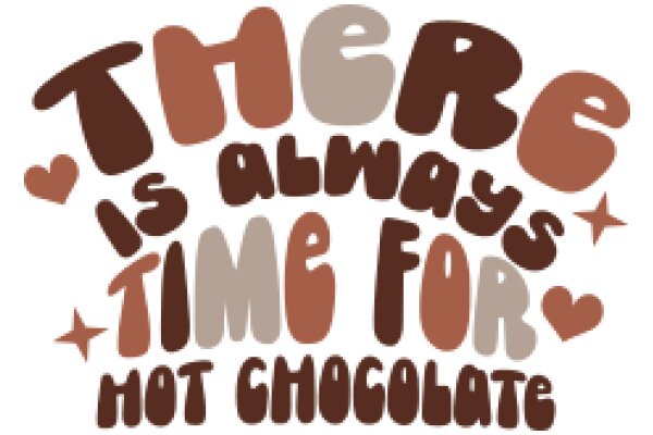 A Delightful Affirmation: 'There is Always Time for Hot Chocolate'