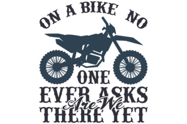 Motorcycle Enthusiast's Motto: 'On a Bike No One Ever Asks Are We Yet'