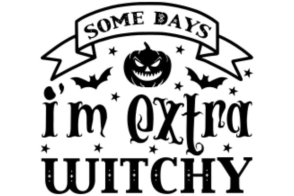 Some Days I'm Extra Witchy