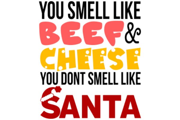 A Festive Holiday Greeting: 'You Smell Like Beef & Cheese You Don't Smell Like Santa'