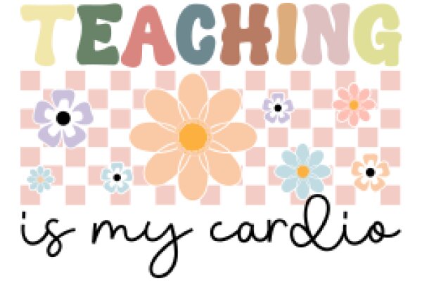 Teaching is My Cardio: A Colorful and Educational Poster