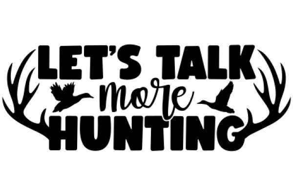 Let's Talk More Hunting: A Guide to the Art of Hunting