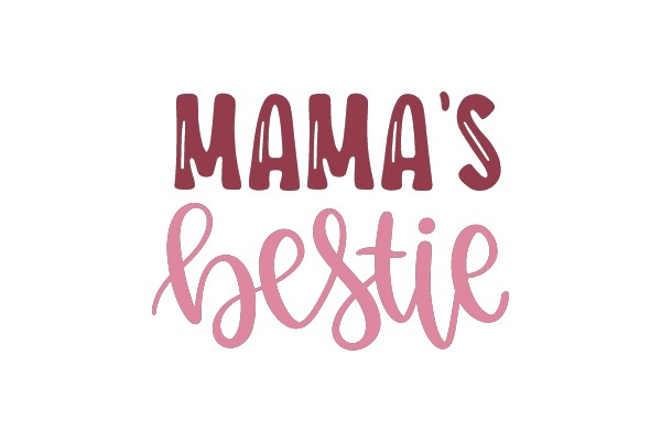MAMA'S BESTIE