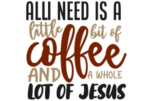 All You Need is a Little Bit of Coffee and a Whole Lot of Jesus