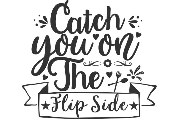 Catch You on the Flip Side: A Playful Sign for a Fun and Friendly Environment