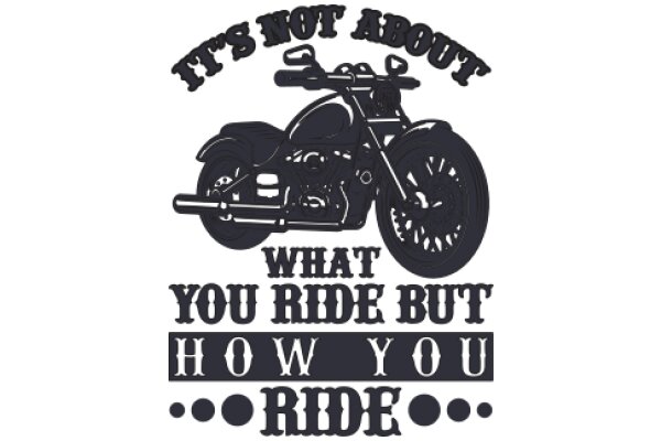 A Humorous Take on Motorcycle Riding: 'It's Not About What You Ride But How You Ride'