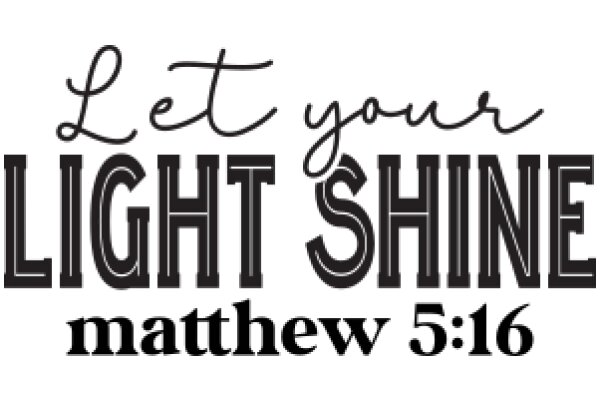 Let Your Light Shine: Matthew 5:16