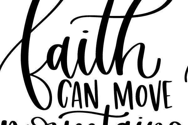 Faith Can Move Mountains