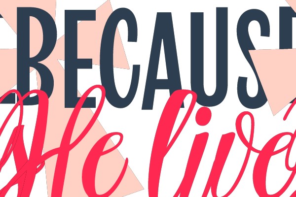 Because He Lives