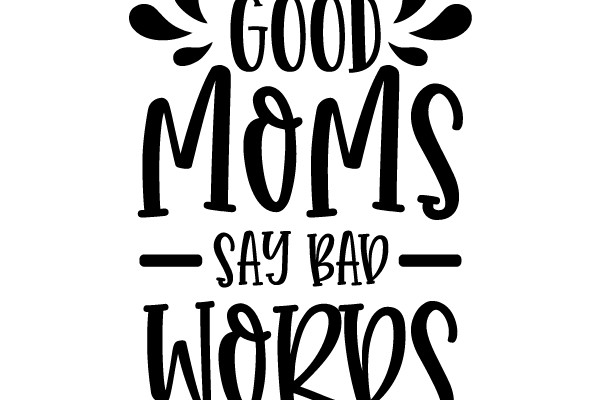 GOOD MOMS SAY BAD WORDS