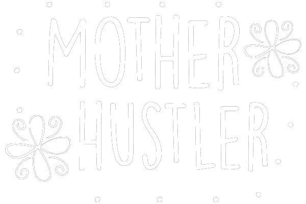 MOTHER HUSTLER