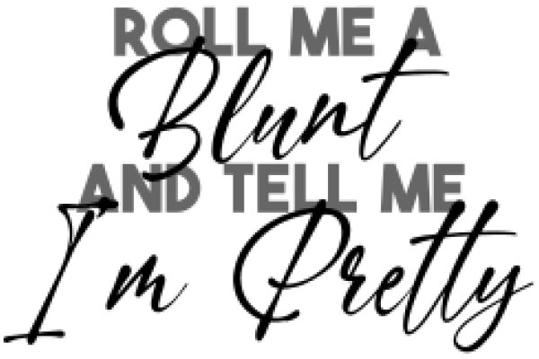 Roll Me a Blunt and Tell Me I'm Pretty: A Humorous Take on Self-Compliment