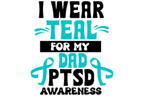 I Wear Teal for My Dad's Ptsd Awareness