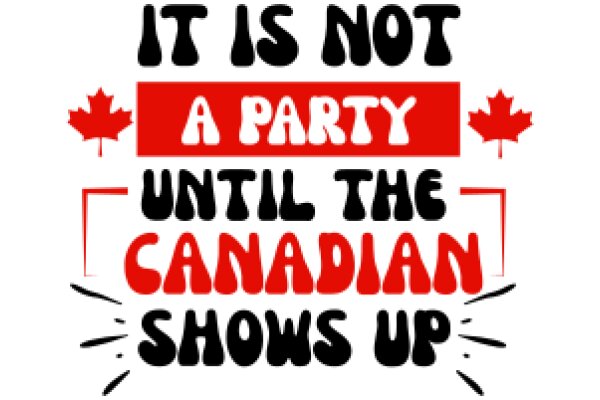 A Canadian Party Until the Canadian Shows Up