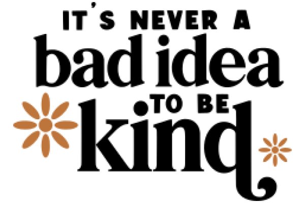 It's Never a Bad Idea to Be Kind