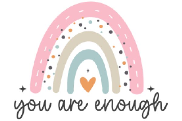 A Colorful Rainbow with a Heart and the Words 'You Are Enough' in the Center