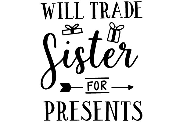 Will Trade Sister For Presents