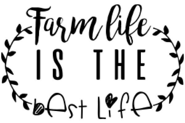 Farm Life Is the Best Life: A Hand-Drawn Sign Celebrating Rural Living