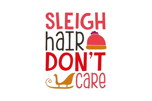 Sleigh Hair Don't Care