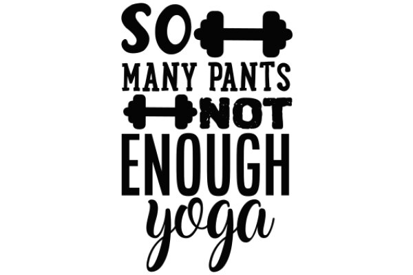 So Many Pants, Not Enough Yoga: A Playful Take on Fitness and Comfort