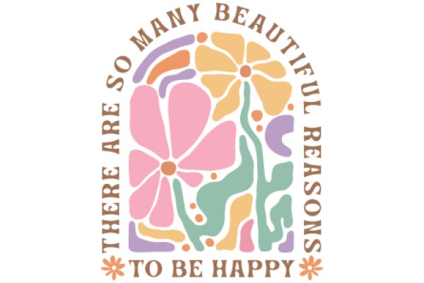 A Colorful Floral Emblem: 'Many Beautiful Reasons to Be Happy'