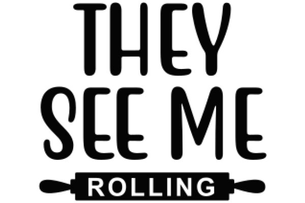 They See Me Rolling: A Playful Take on the Iconic 'They See me Rolling' Slogan
