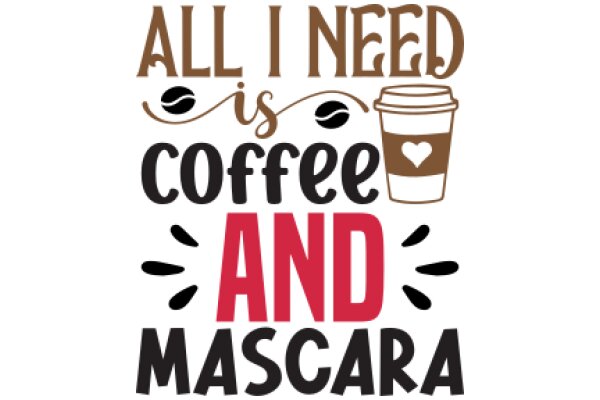 All I Need Is Coffee and Mascara: A Daily Affirmation for Busy Women