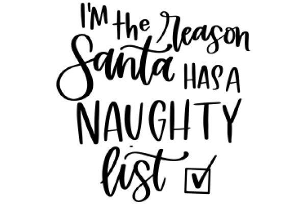 A Festive Holiday Greeting: 'I'm the Reason Santa Has a Naughty List'