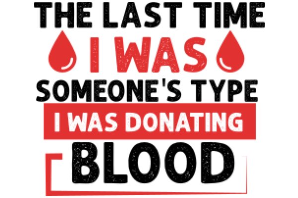 The Last Time I Was Someone's Type: I Was Donating Blood