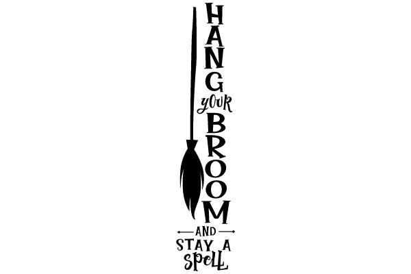 HANG YOUR BROOM AND STAY A SPELL