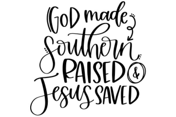 Inspirational Quote: 'God Made Southern Raised & Jesus Saved' - A Message of Faith and Origin