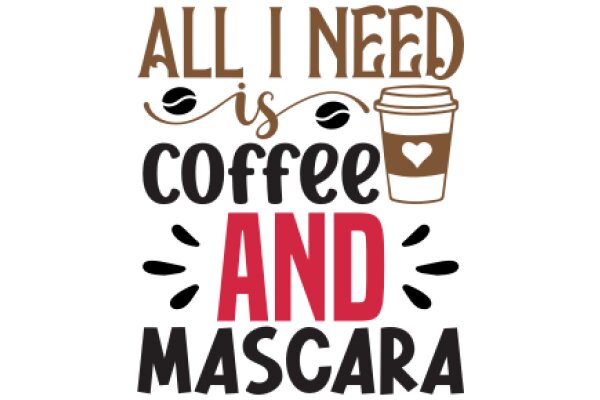 All I Need Is Coffee and Mascara: A Daily Affirmation for Busy Women