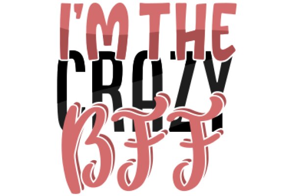 Crafting a Catchy Slogan: 'I'm the Crazy BFF'