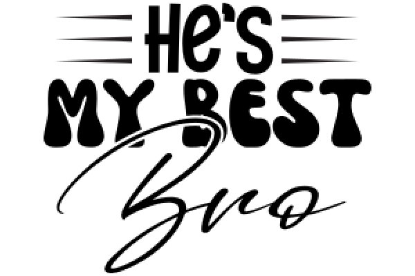 He's My Best Bro: A Graphic Design Showcasing the Power of Typography and Personalization