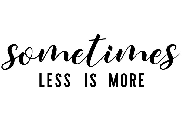 Sometimes Less is More