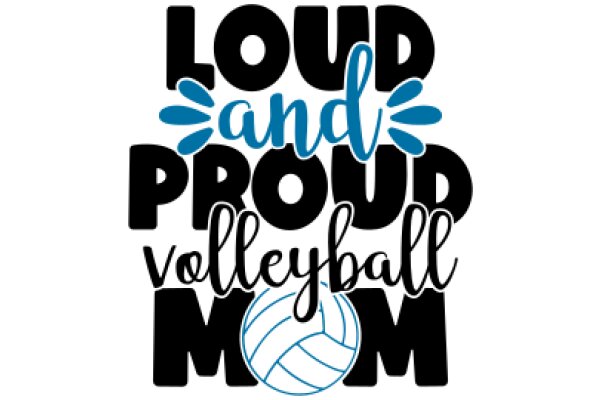 Loud and Proud Volleyball Mom