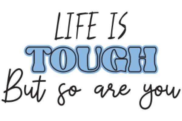 Inspirational Quote: Life's Tough, But So Are You